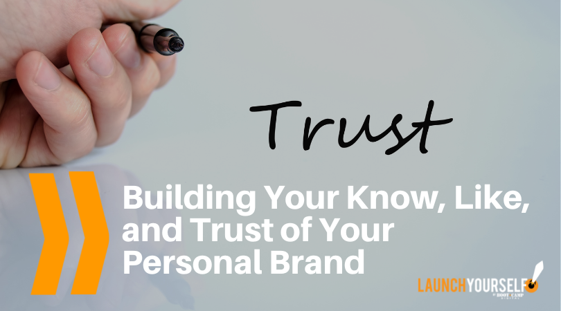 Building Your Know, Like, and Trust of Your Personal Brand