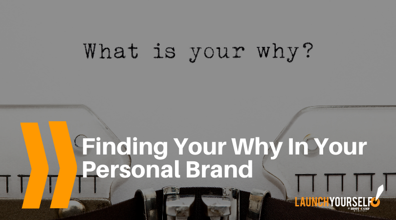 Finding Your Why In Your Personal Brand