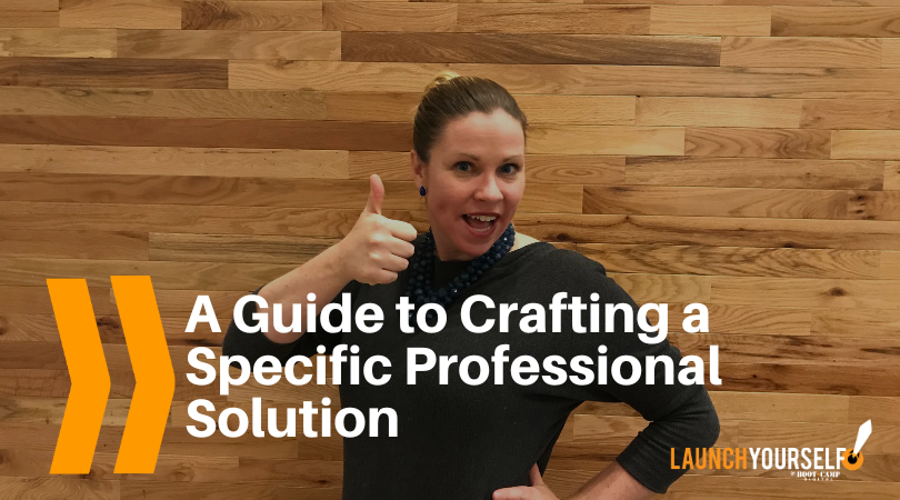 A Guide to Crafting a Specific Professional Solution